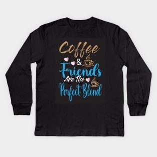 Coffee & Friends are the perfect blend Kids Long Sleeve T-Shirt